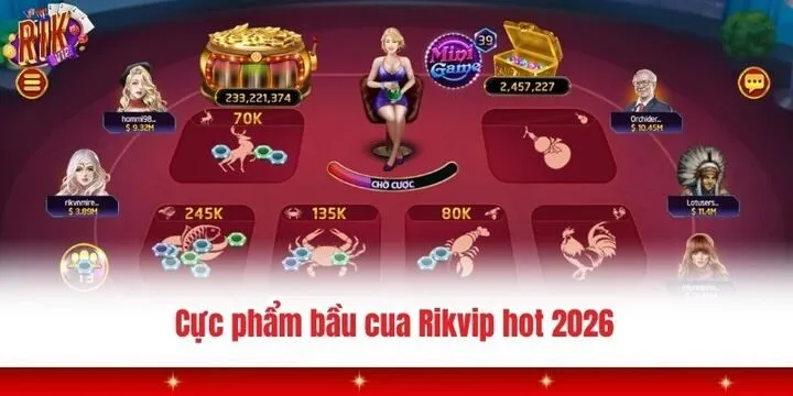 Bầu cua Rikvip - Săn thưởng siêu tốc, nhận ngay quà khủng 2 Cực phẩm nổ hũ bầu cua Rikvip hot hit nhất 2026